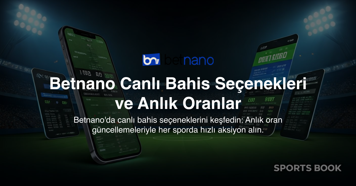 Betnano Canlı Bahis Seçenekleri ve Anlık Oranlar