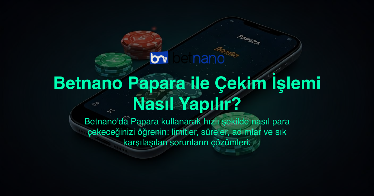 Betnano Papara ile Çekim İşlemi Nasıl Yapılır?