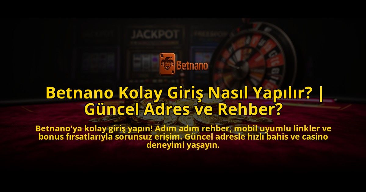 Betnano-Kolay-Giris-Nasil-Yapilir-Guncel-Adres-ve-Rehber-overlay-1769548512.jpg