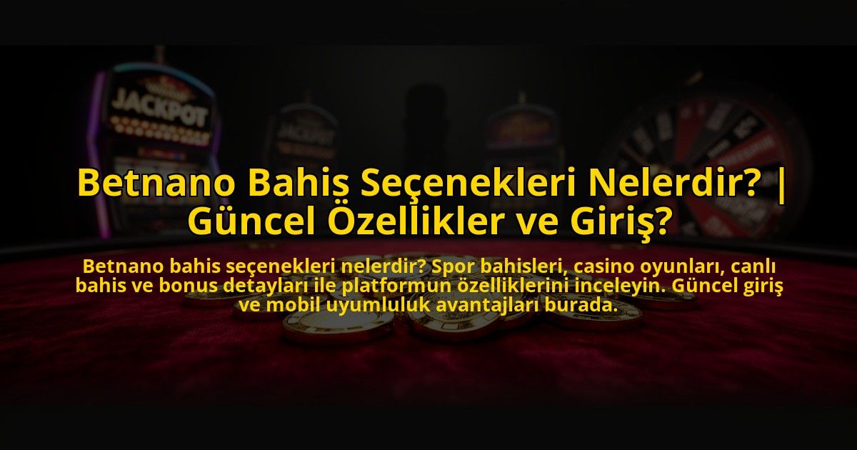 Betnano-Bahis-Secenekleri-Nelerdir-Guncel-Ozellikler-ve-Giris-overlay-1772817645.jpg
