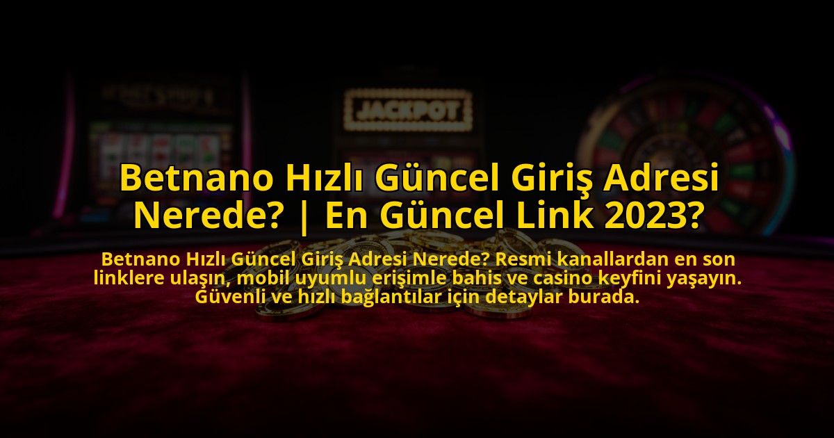 Betnano-Hizli-Guncel-Giris-Adresi-Nerede-En-Guncel-Link-2023-overlay-1772882235.jpg