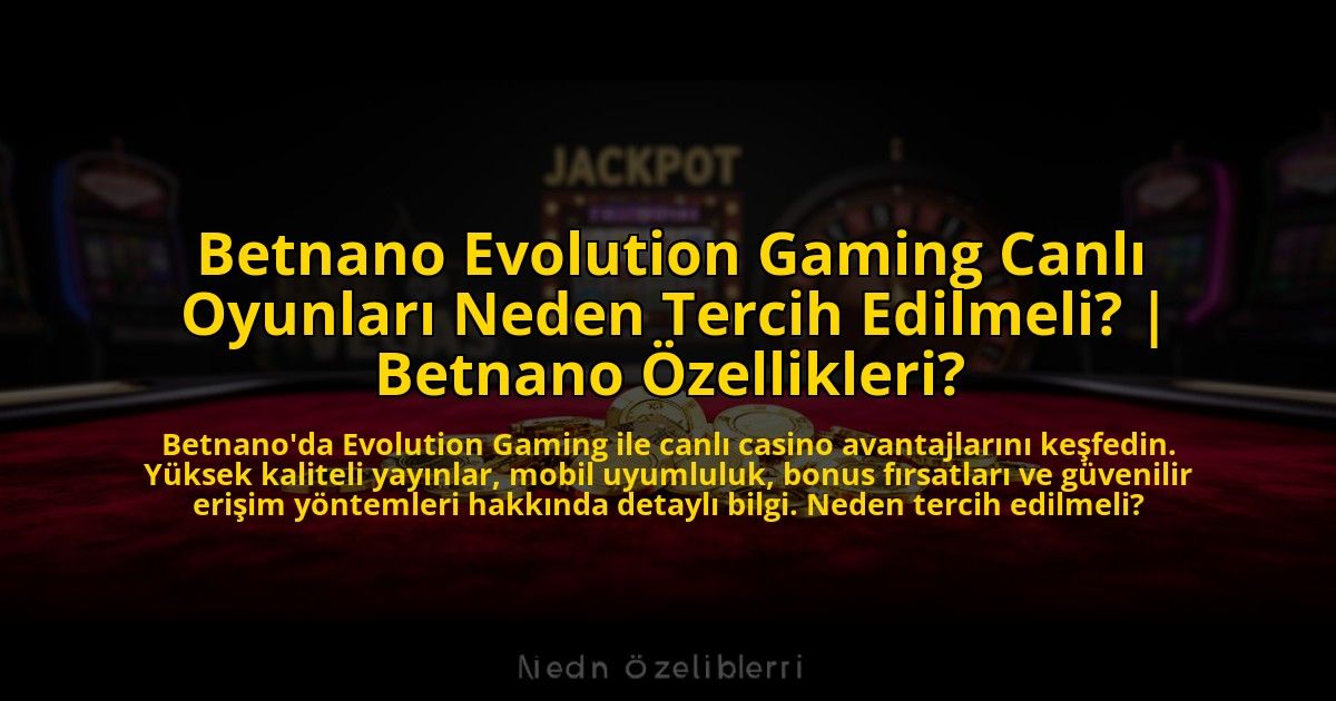 Betnano-Evolution-Gaming-Canli-Oyunlari-Neden-Tercih-Edilmeli-Betnano-Ozellikleri-overlay-1776007595.jpg